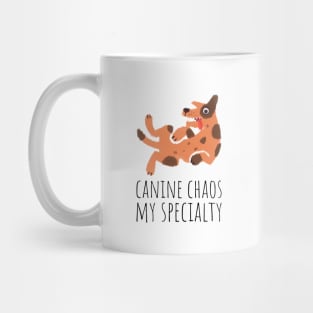 canine chaos my specialty Mug